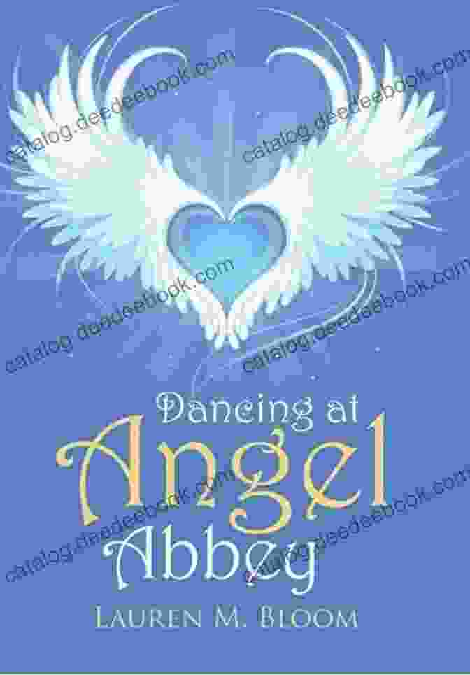 Dancing At Angel Abbey Book Cover By Lauren Bloom Dancing At Angel Abbey Lauren M Bloom