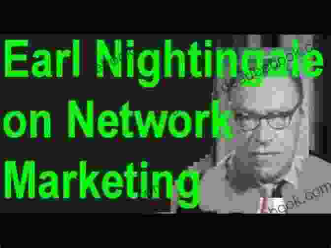 Earl Nightingale, Influential Network Marketer And Author 10 Influential Men In Network Marketing Tell All