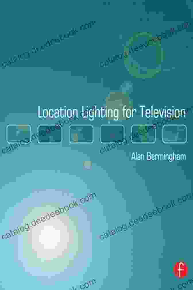 Location Lighting For Television Ebook PDF Location Lighting For Television (Ebook PDF)