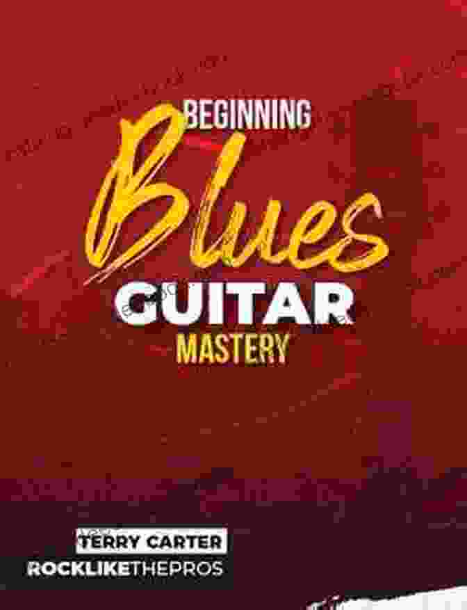 The Cover Of Beginning Blues Guitar Mastery Terry Carter