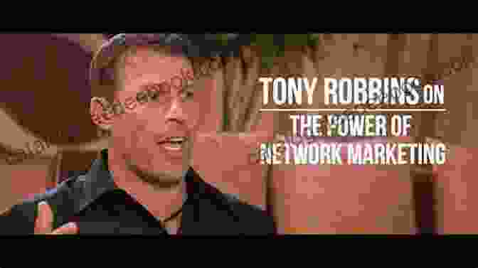 Tony Robbins, Influential Network Marketer And Author 10 Influential Men In Network Marketing Tell All