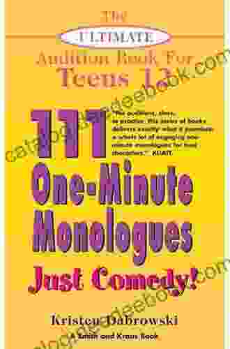 The Ultimate Audition For Teens Volume 12: 111 One Minute Monologues Just Comedy
