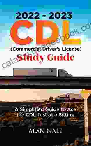 2024 CDL (Commercial Driver S License) Study Guide: A Simplified Guide To Ace The CDL Test At A Sitting