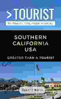 GREATER THAN A TOURIST SOUTHERN CALIFORNIA USA: 50 Travel Tips From A Local (Greater Than A Tourist United States 6)