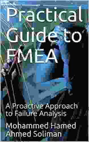 Practical Guide To FMEA : A Proactive Approach To Failure Analysis