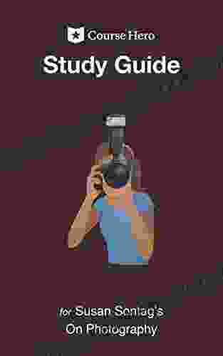 Study Guide For Susan Sontag S On Photography (Course Hero Study Guides)