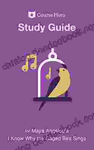 Study Guide For Maya Angelou S I Know Why The Caged Bird Sings (Course Hero Study Guides)