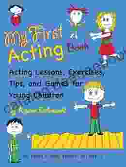 My First Acting Book: Acting Lessons Exercises Tis And Games For Young Children