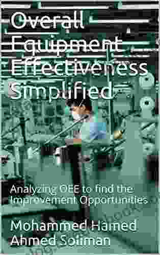 Overall Equipment Effectiveness Simplified: Analyzing OEE To Find The Improvement Opportunities