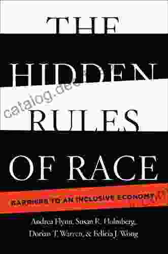 The Hidden Rules Of Race: Barriers To An Inclusive Economy (Cambridge Studies In Stratification Economics: Economics And Social Identity)
