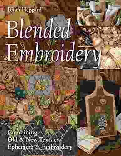 Blended Embroidery: Combining Old New Textiles Ephemera Embroidery