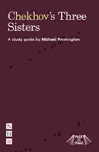 Chekhov S Three Sisters: A Study Guide (Page To Stage)