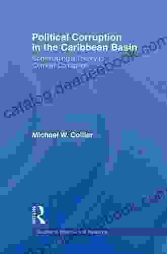 Political Corruption In The Caribbean Basin: Constructing A Theory To Combat Corruption (Studies In International Relations)