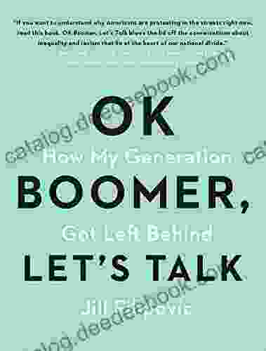 OK Boomer Let S Talk: How My Generation Got Left Behind