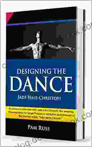 Designing The Dance (with Video): Jade Hale Christofi