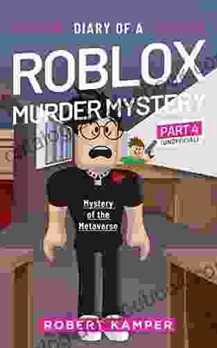 Diary Of A Roblox Murder Mystery Part 4 (Unofficial): Mystery Of The Metaverse (Diary Of A Roblox Murder Mystery (Unofficial))