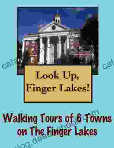 Look Up Finger Lakes Walking Tours Of 6 Towns In The Finger Lakes (Look Up America Series)