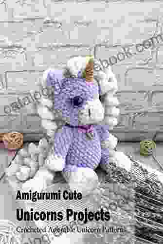 Amigurumi Cute Unicorns Projects: Crocheted Adorable Unicorn Patterns: Inspiring Unicorns Crochet Ideas