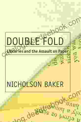 Double Fold: Libraries And The Assault On Paper