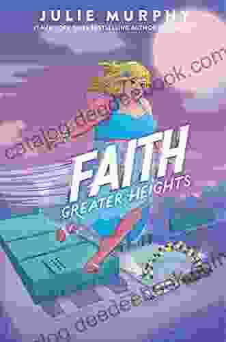 Faith: Greater Heights Julie Murphy