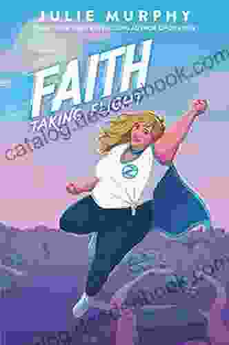 Faith: Taking Flight Julie Murphy
