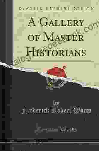 A Gallery Of Master Historians