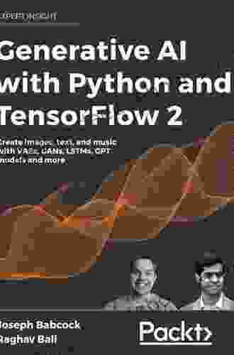 Generative AI With Python And TensorFlow 2: Create Images Text And Music With VAEs GANs LSTMs Transformer Models