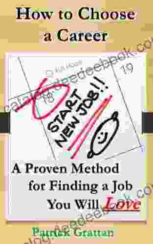 How To Choose A Career A Proven Method For Finding A Job You Will Love