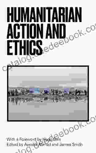 Humanitarian Action And Ethics John Sanger