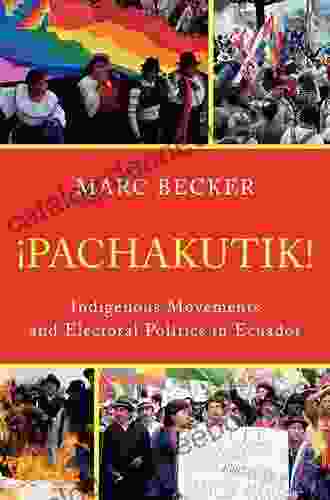 Pachakutik: Indigenous Movements And Electoral Politics In Ecuador (Critical Currents In Latin American Perspective Series)