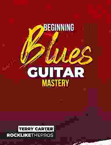 Beginning Blues Guitar Mastery Terry Carter