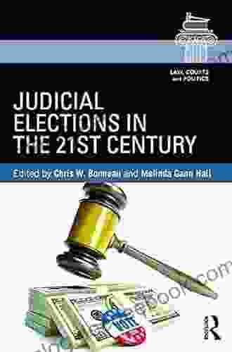 Judicial Elections In The 21st Century (Law Courts And Politics 7)