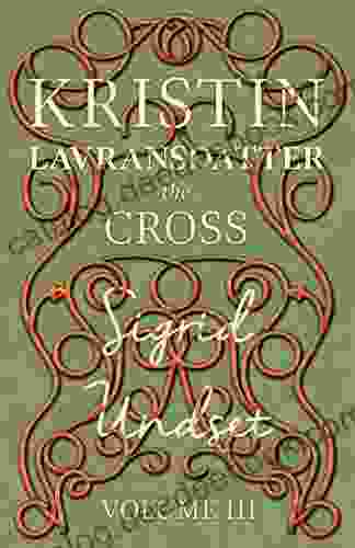 The Cross: Kristin Lavransdatter Volume III (The Kristin Lavransdatter Series)