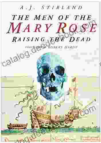 Men Of The Mary Rose: Raising The Dead