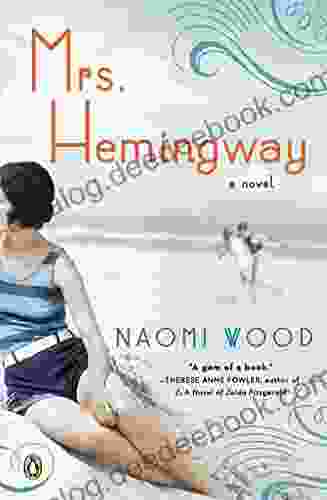 Mrs Hemingway: A Novel Naomi Wood
