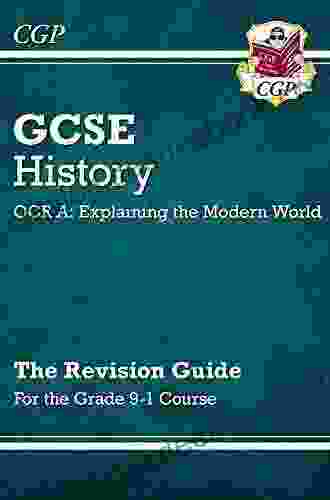 New GCSE History OCR A: Explaining The Modern World Revision Guide For The Grade 9 1 Course (CGP GCSE History 9 1 Revision)