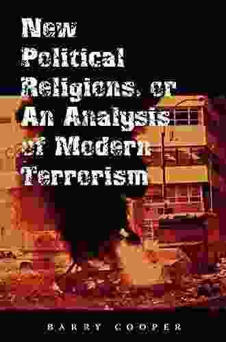 New Political Religions Or An Analysis Of Modern Terrorism (The Eric Voegelin Institute In Political Philosophy 1)