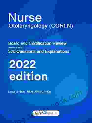 Nurse Otolaryngology (CORLN): Board And Certification Review