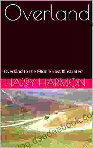 Overland: Overland To The Middle East Illustrated