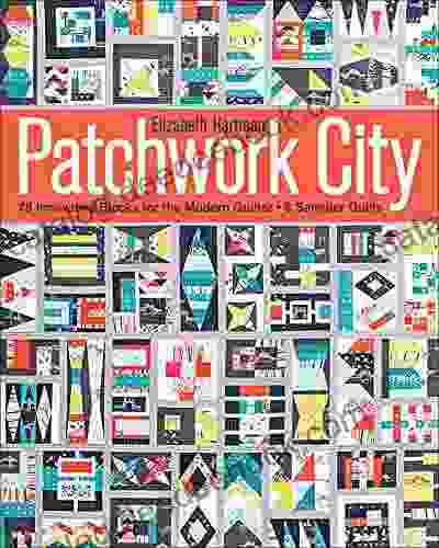 Patchwork City: 75 Innovative Blocks For The Modern Quilter