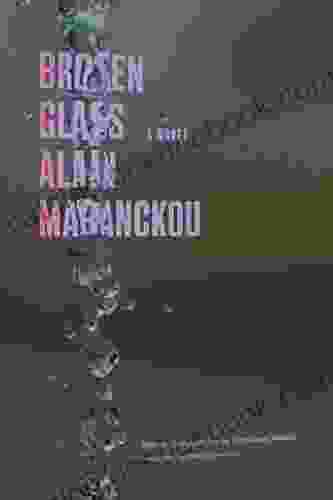 Broken Glass: A Novel Alain Mabanckou