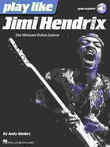 Play Like Jimi Hendrix: The Ultimate Guitar Lesson With Online Audio Tracks