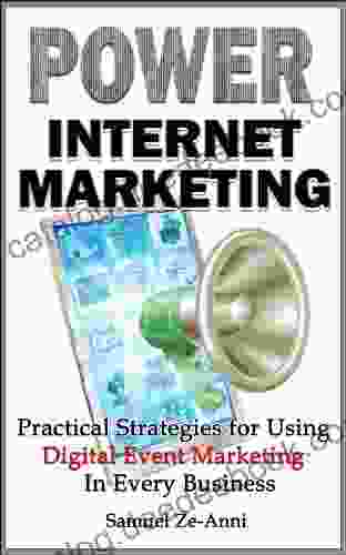 Power Internet Marketing Practical Strategies For Using Digital Event Marketing In Every Business (The Practical Marketing 2)