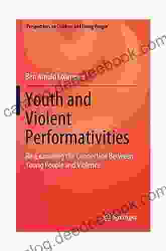 Youth And Violent Performativities: Re Examining The Connection Between Young People And Violence (Perspectives On Children And Young People 11)