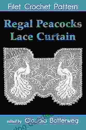 Regal Peacocks Lace Curtain Filet Crochet Pattern: Complete Instructions And Chart