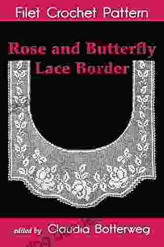 Rose And Butterfly Lace Border Filet Crochet Pattern: Complete Instructions And Chart