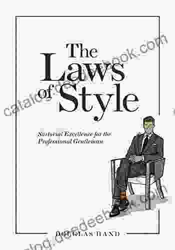 The Laws Of Style: Sartorial Excellence For The Professional Gentleman
