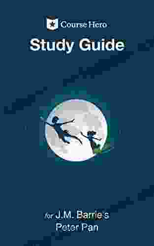 Study Guide For J M Barrie S Peter Pan (Course Hero Study Guides)
