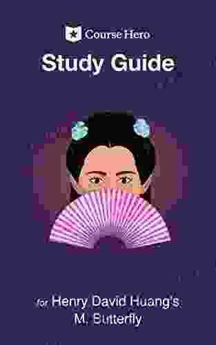 Study Guide For Henry David Huang S M Butterfly (Course Hero Study Guides)