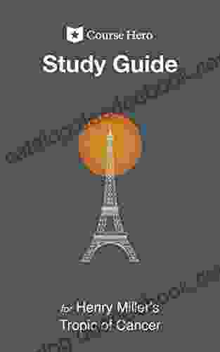 Study Guide For Henry Miller S Tropic Of Cancer (Course Hero Study Guides)
